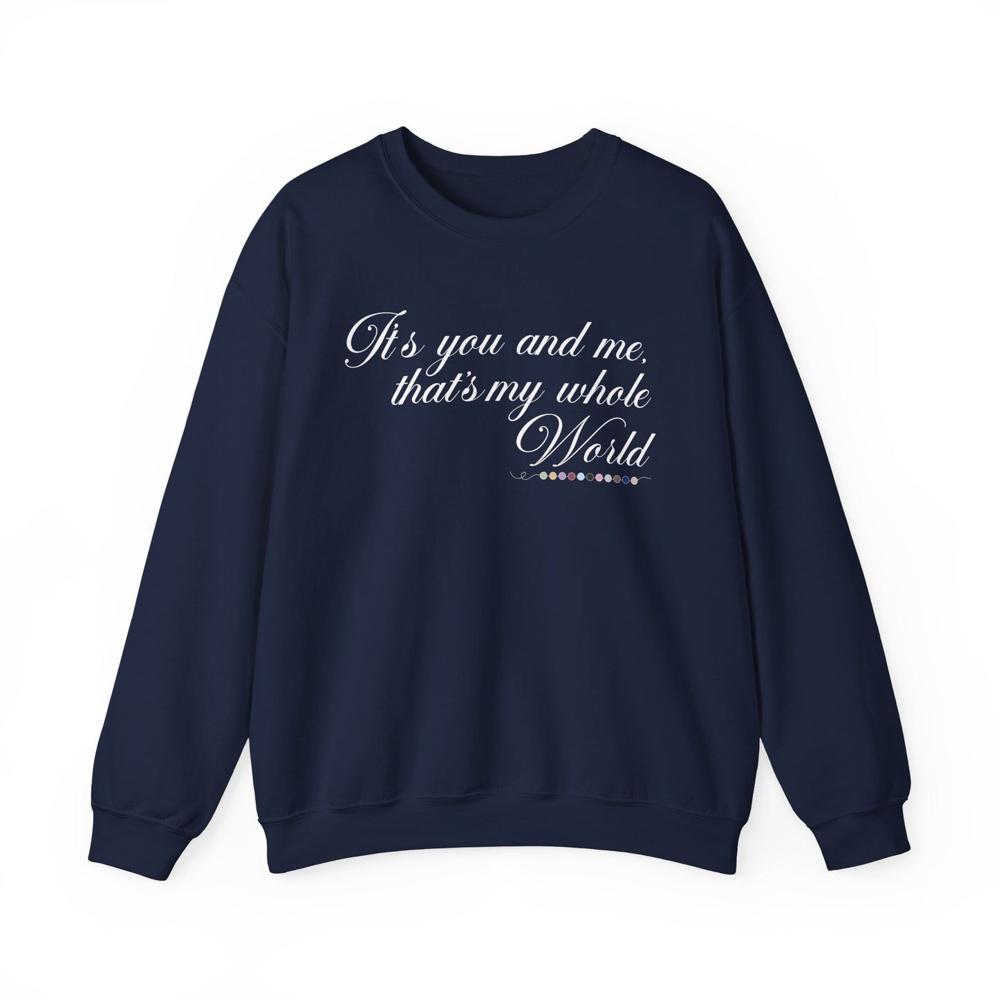 That's My Whole World Crewneck Sweatshirt