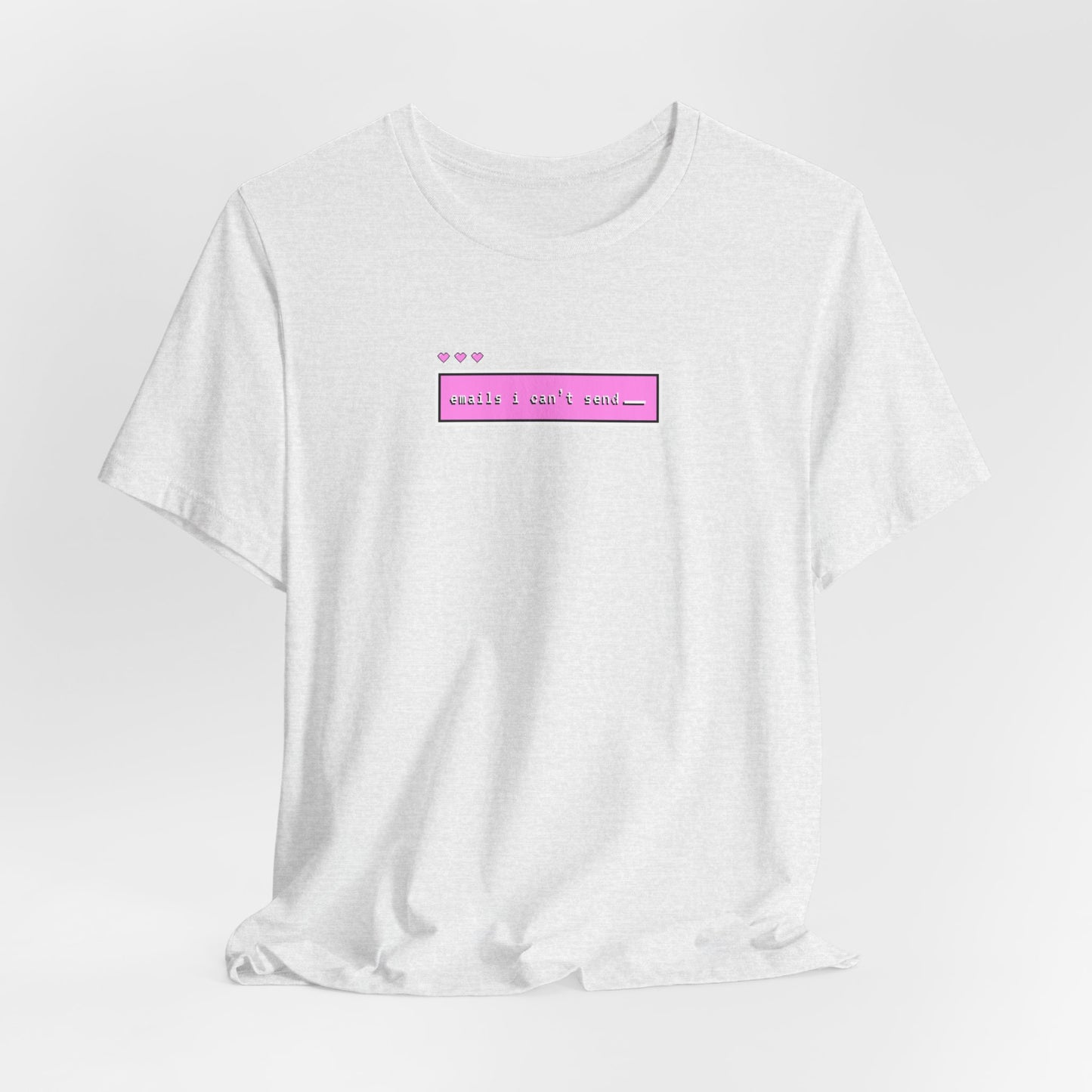 Emails I Can't Send Tshirt