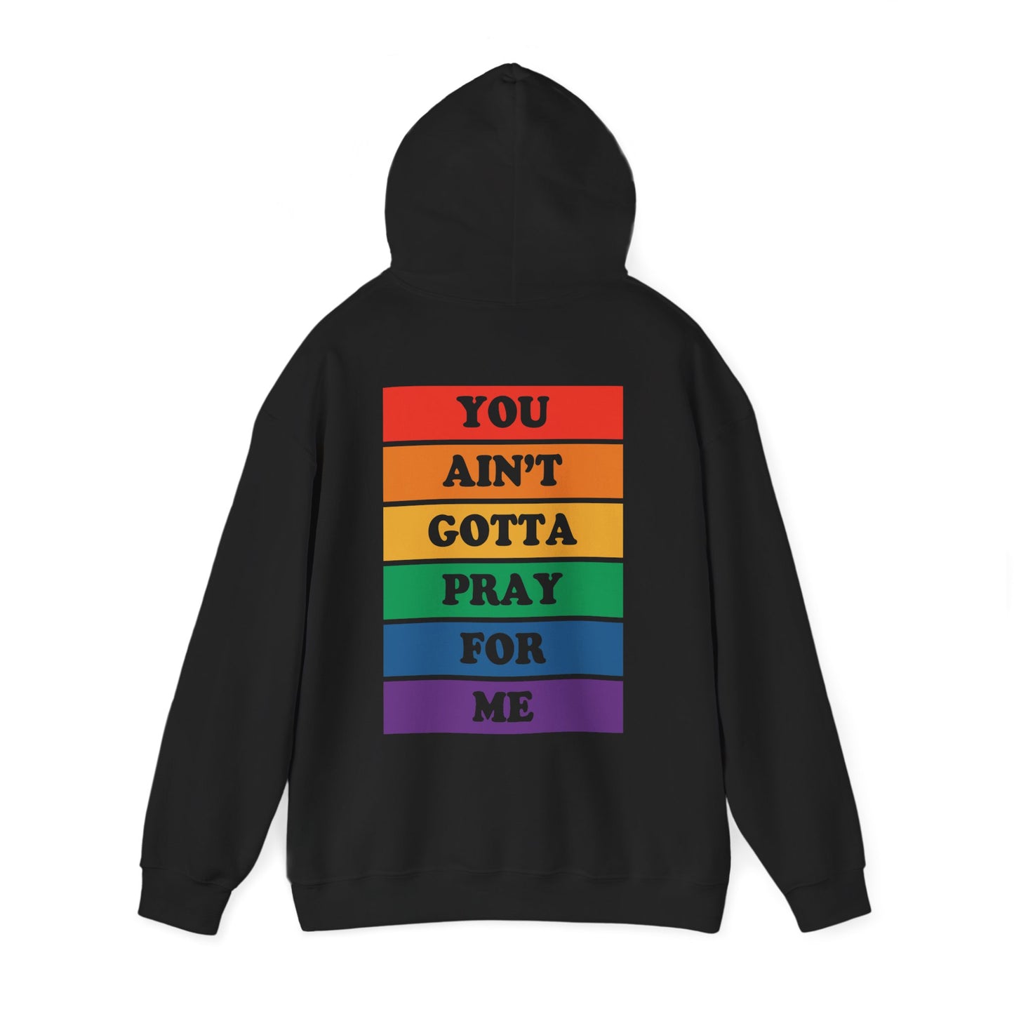 You Ain't Gotta Pray For Me Hoodie