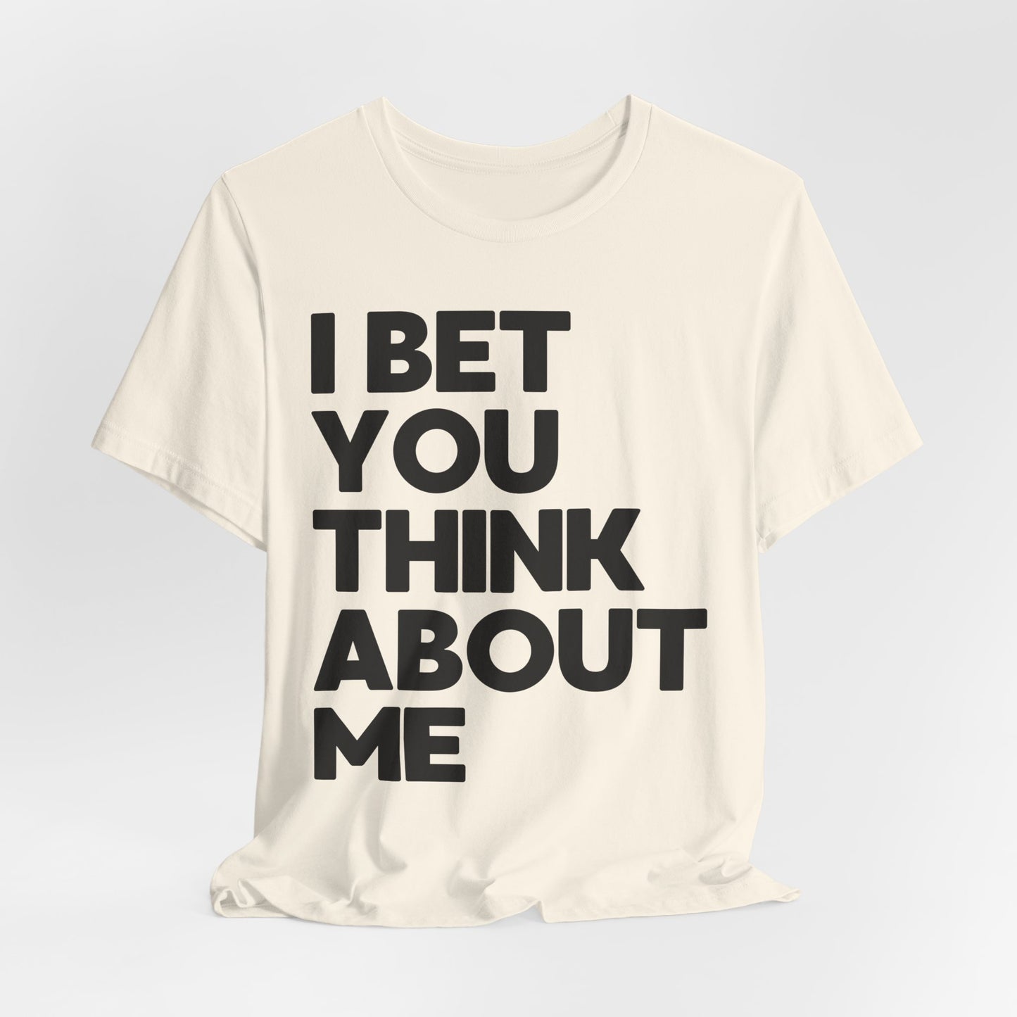 I Bet You Think About Me (lyrics on back) Tshirt