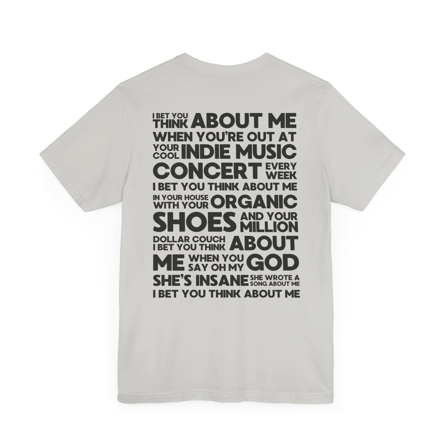 I Bet You Think About Me (lyrics on back) Tshirt