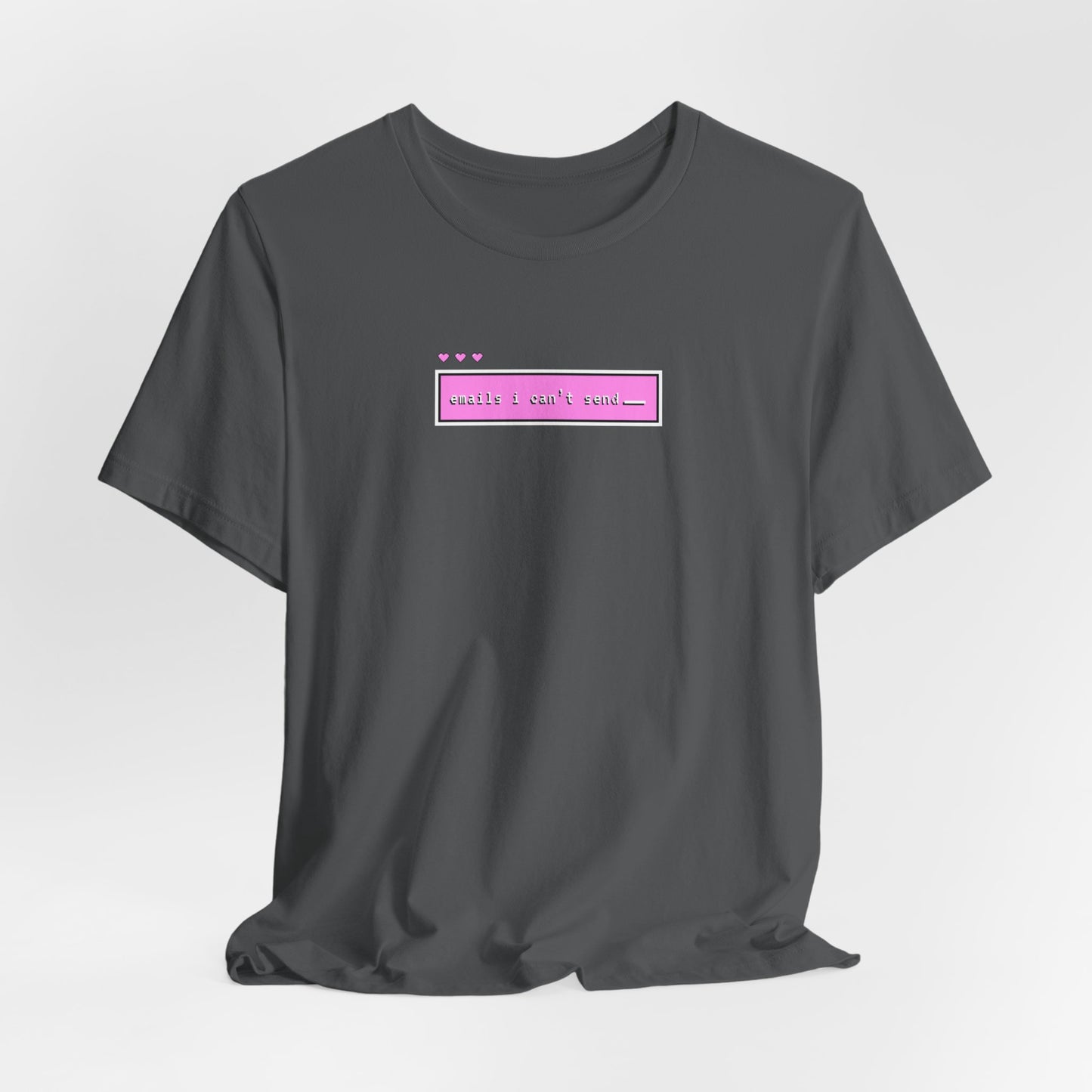 Emails I Can't Send Tshirt