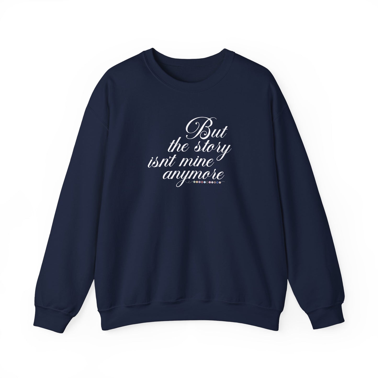 The Story Isn't Mine Anymore Crewneck Sweatshirt