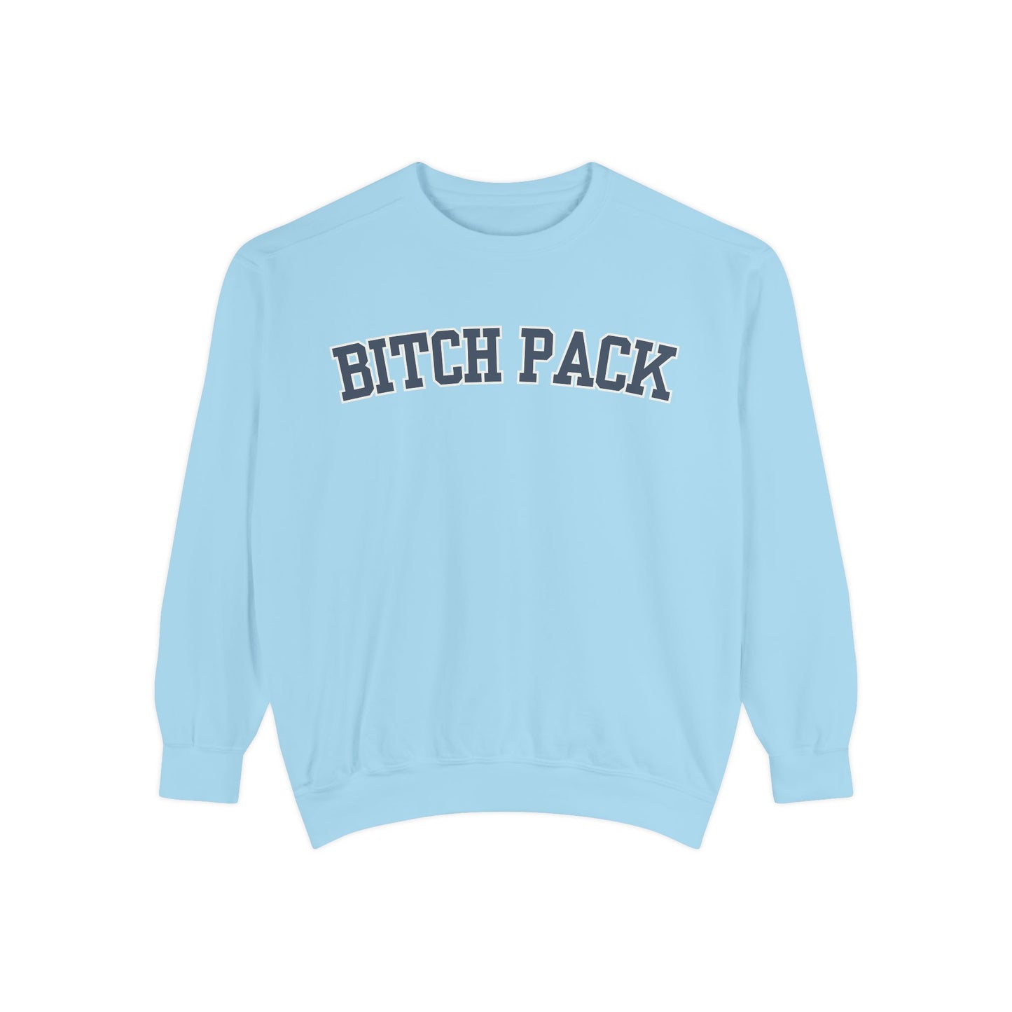 Bitch Pack Comfort Colors Sweatshirt