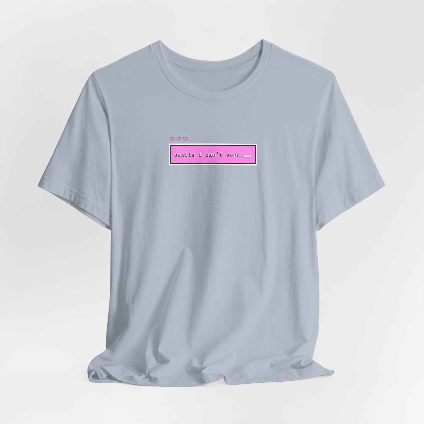 Emails I Can't Send Tshirt