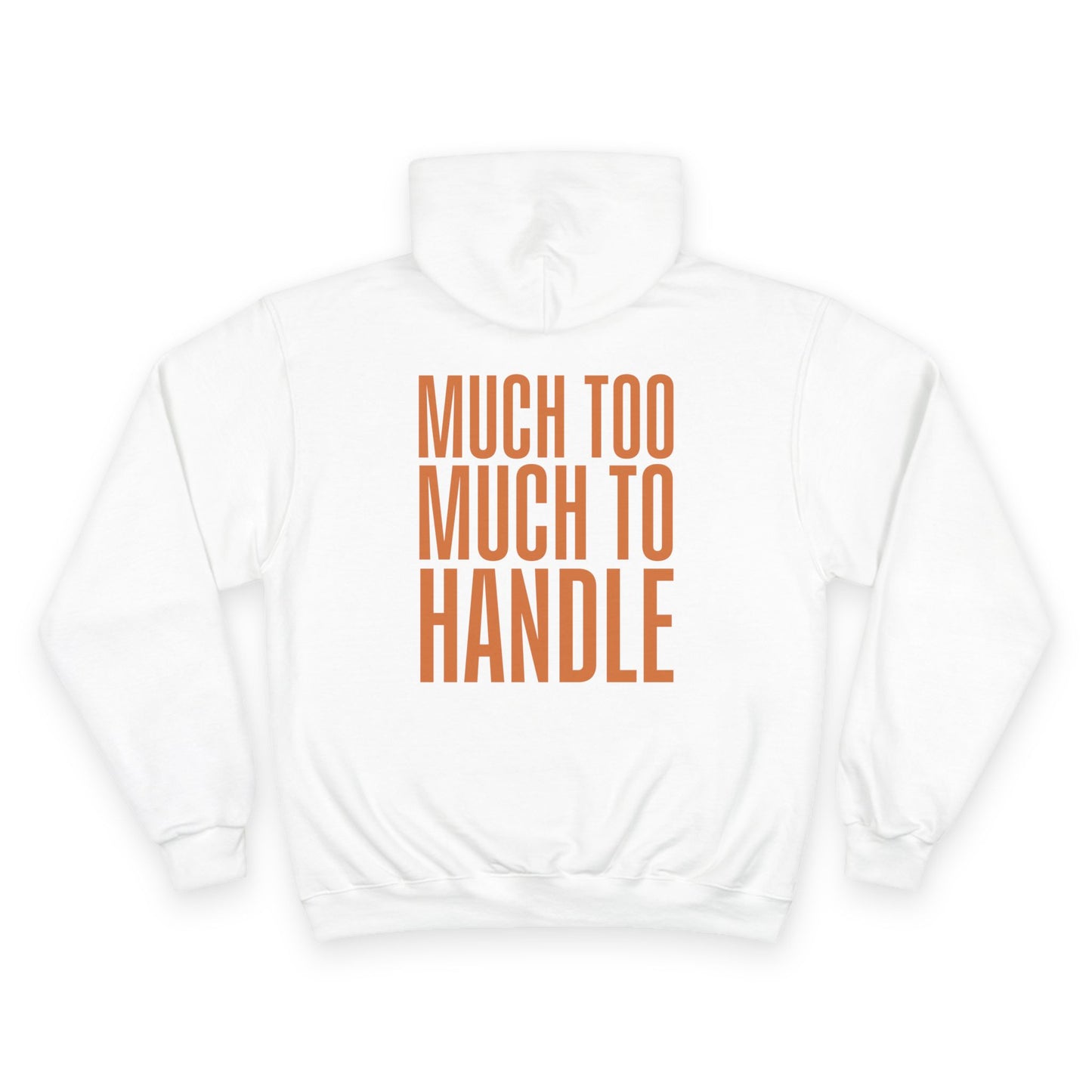 Much Too Much To Handle Hoodie (Champion Brand)