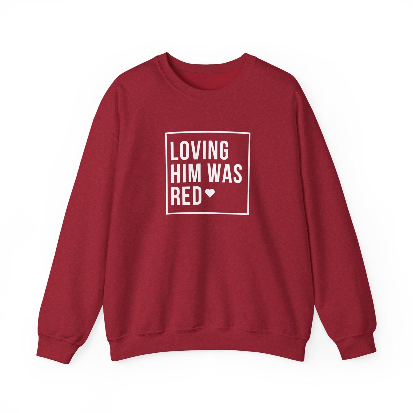 Loving Him Was Red Crewneck Sweatshirt
