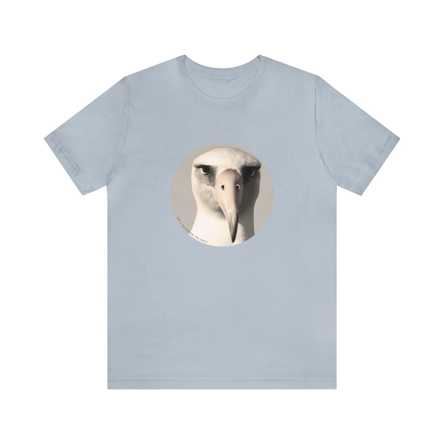 Am I Allowed To Cry? Albatross Tshirt