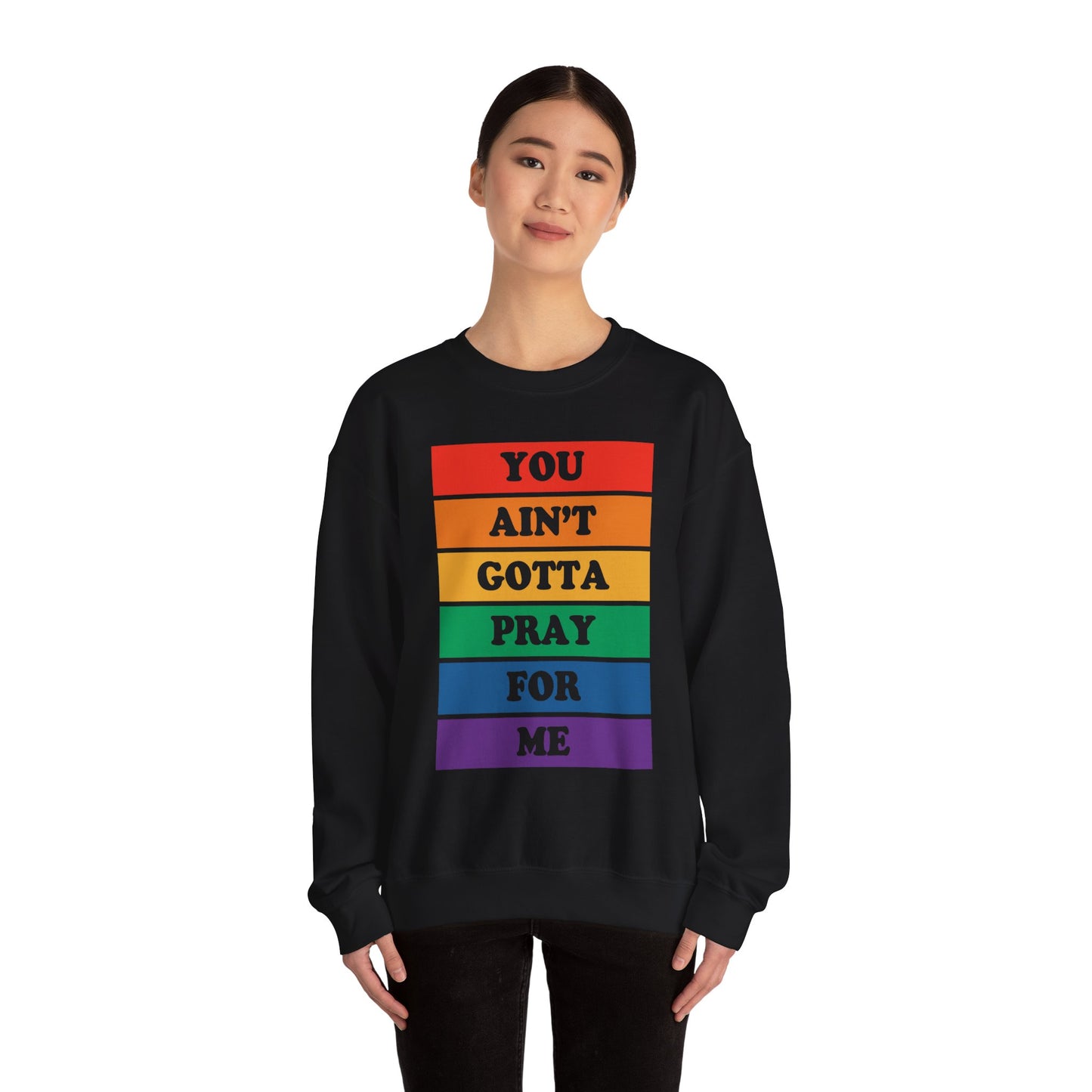You Ain't Gotta Pray For Me Crewneck Sweatshirt