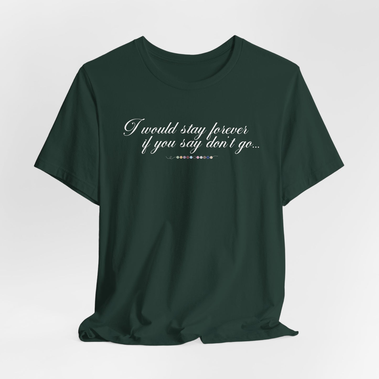 Say Don't Go Tshirt