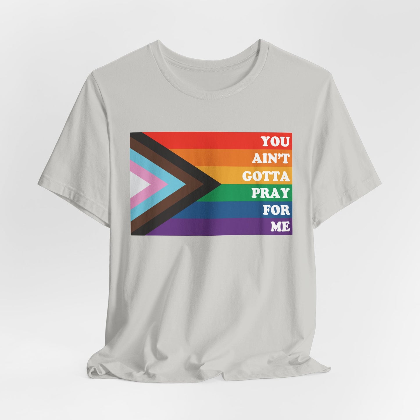 You Ain't Gotta Pray For Me Tshirt