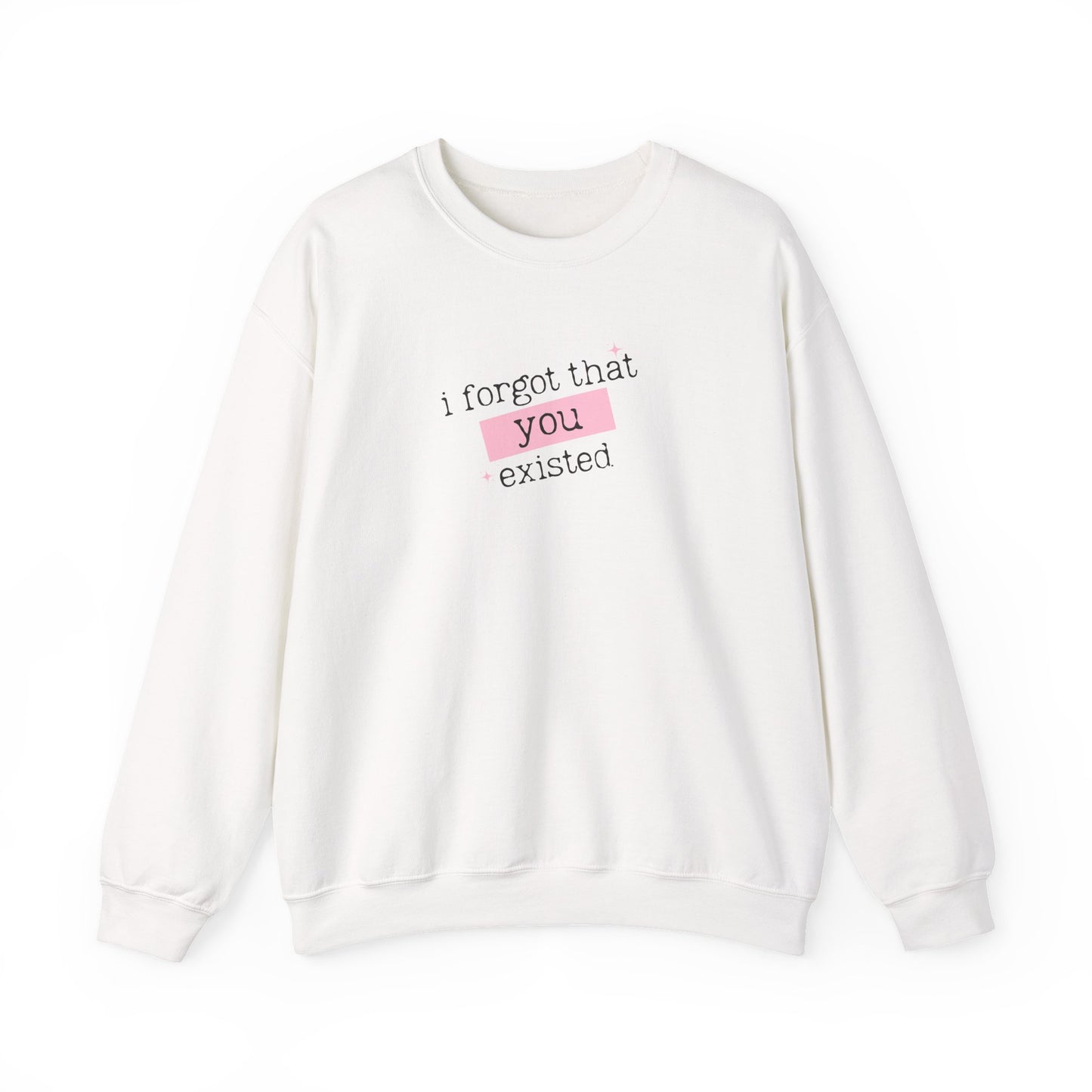 I Forgot That You Existed Crewneck Sweatshirt