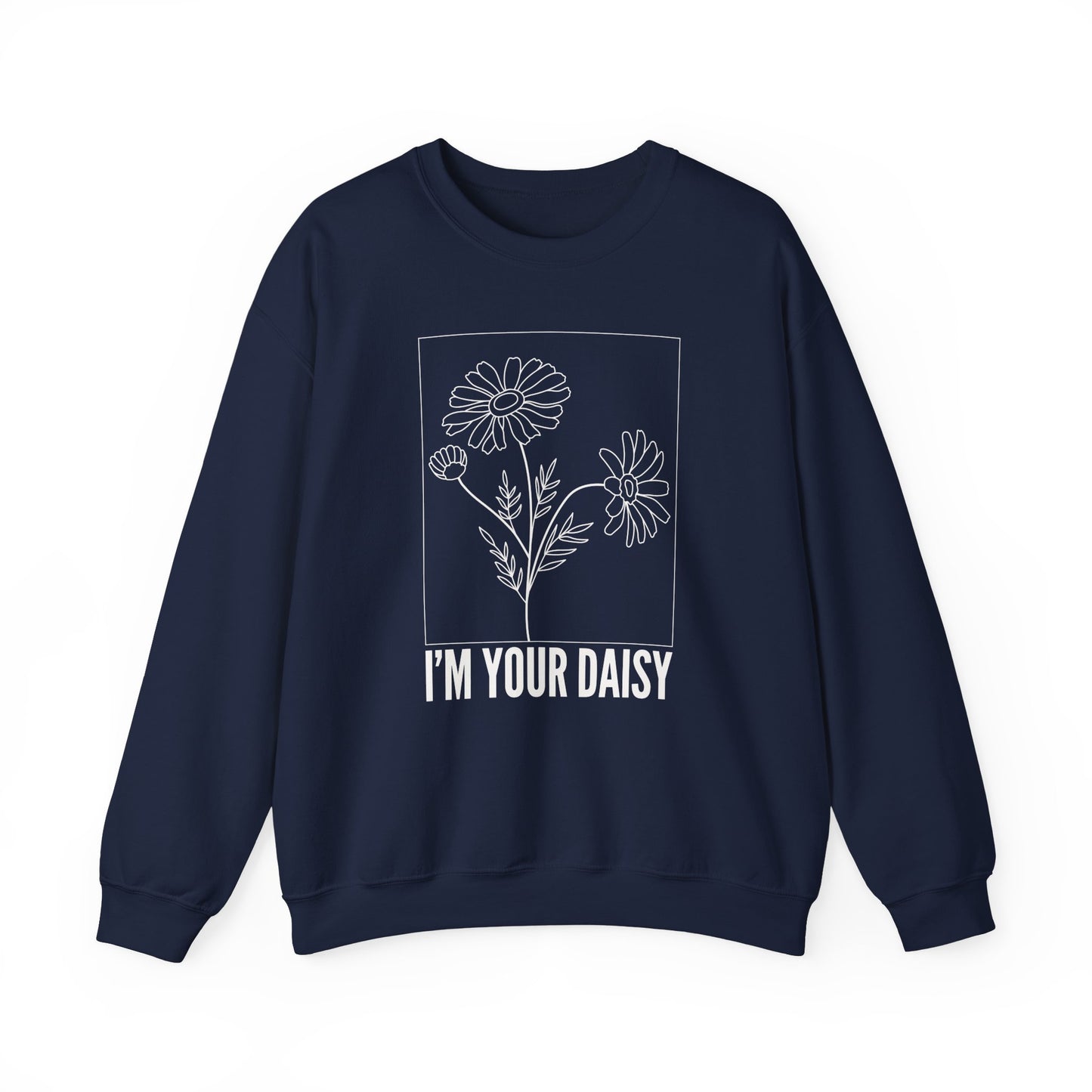 I'm Your Daisy Crewneck Sweatshirt