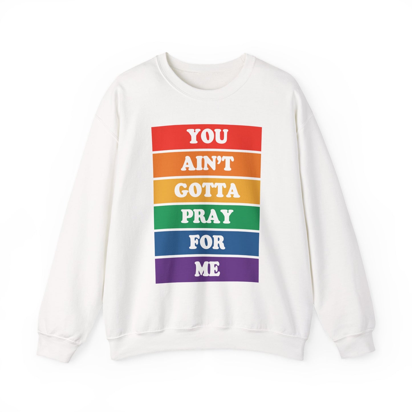 You Ain't Gotta Pray For Me Crewneck Sweatshirt