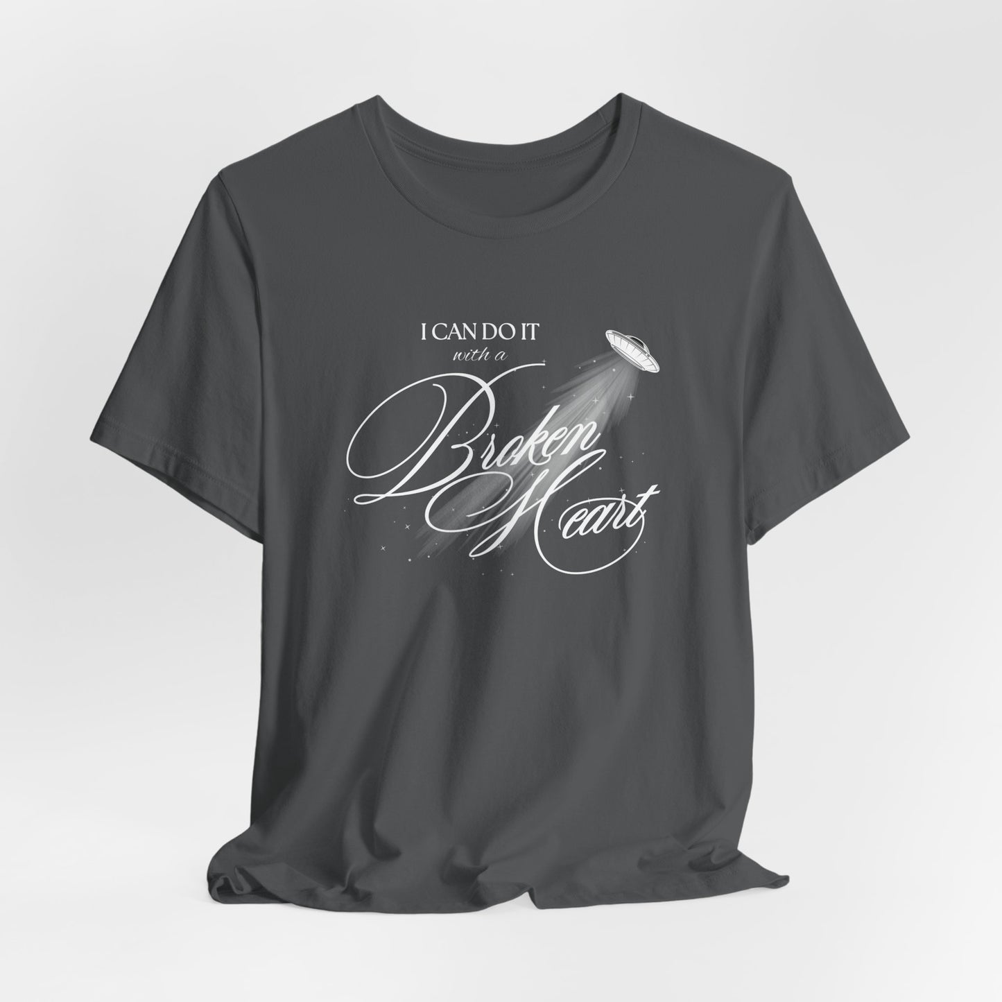 I Can Do It With A Broken Heart Tshirt