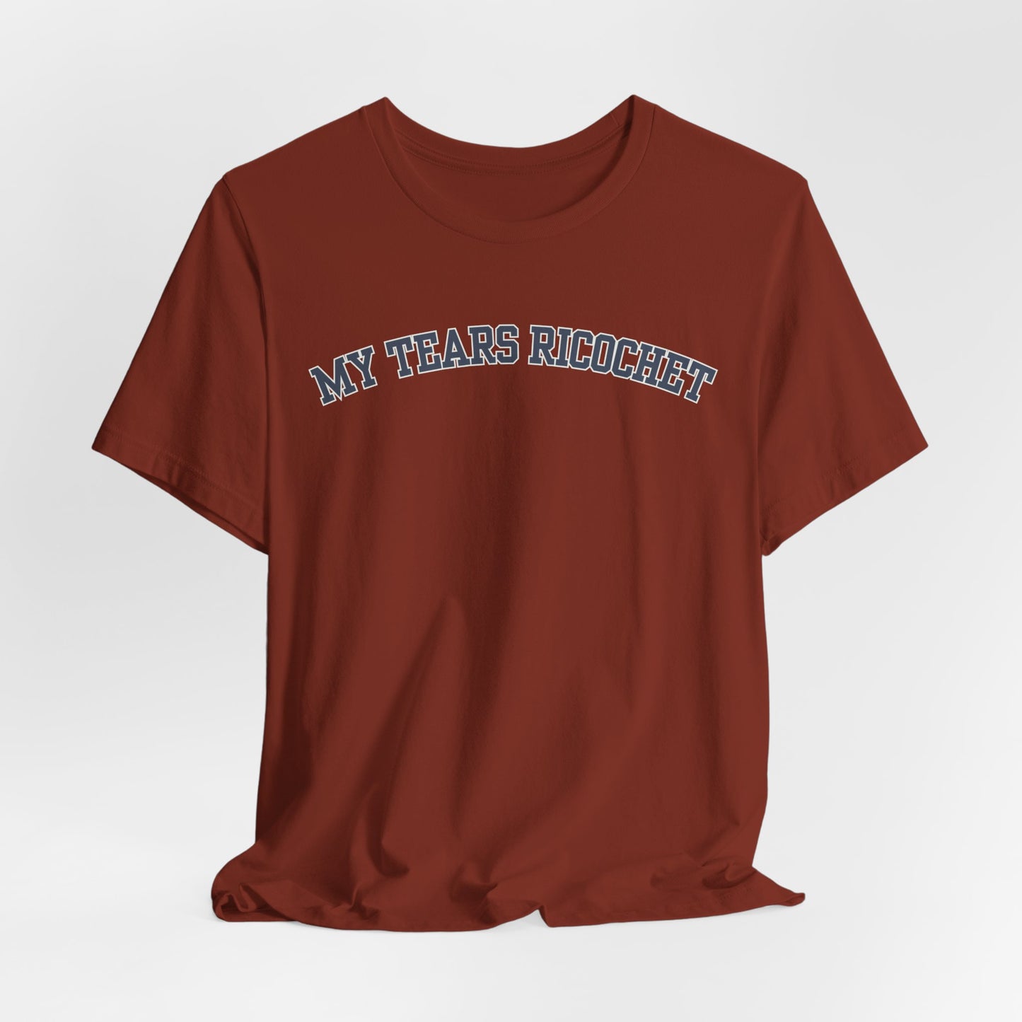 My Tears Ricochet Tshirt