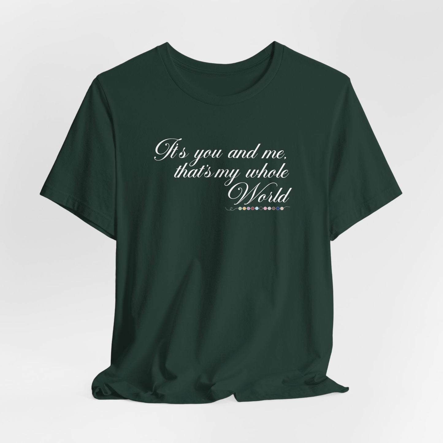 That's My Whole World Tshirt