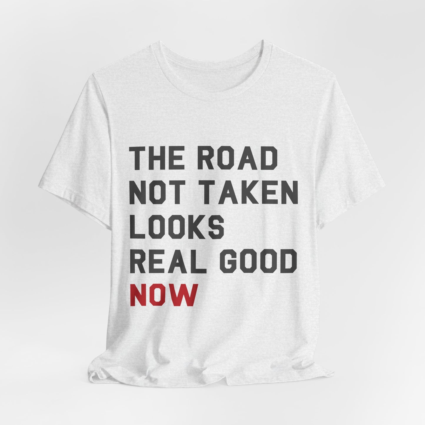 The Road Not Taken Tshirt