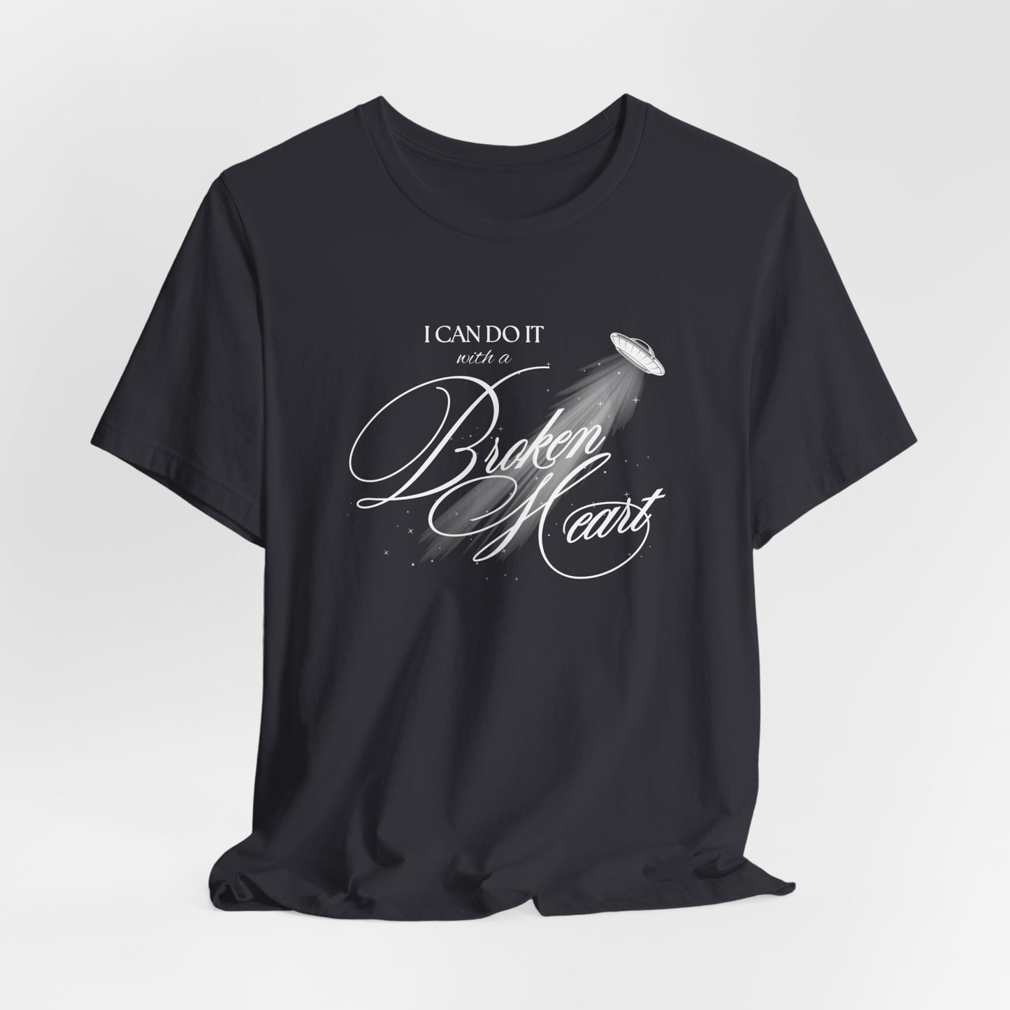 I Can Do It With A Broken Heart Tshirt