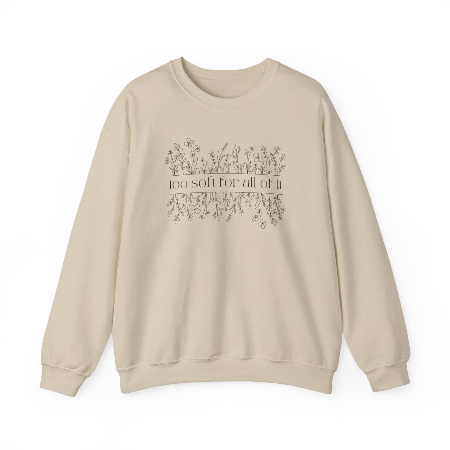 Too Soft For All Of It Crewneck Sweatshirt