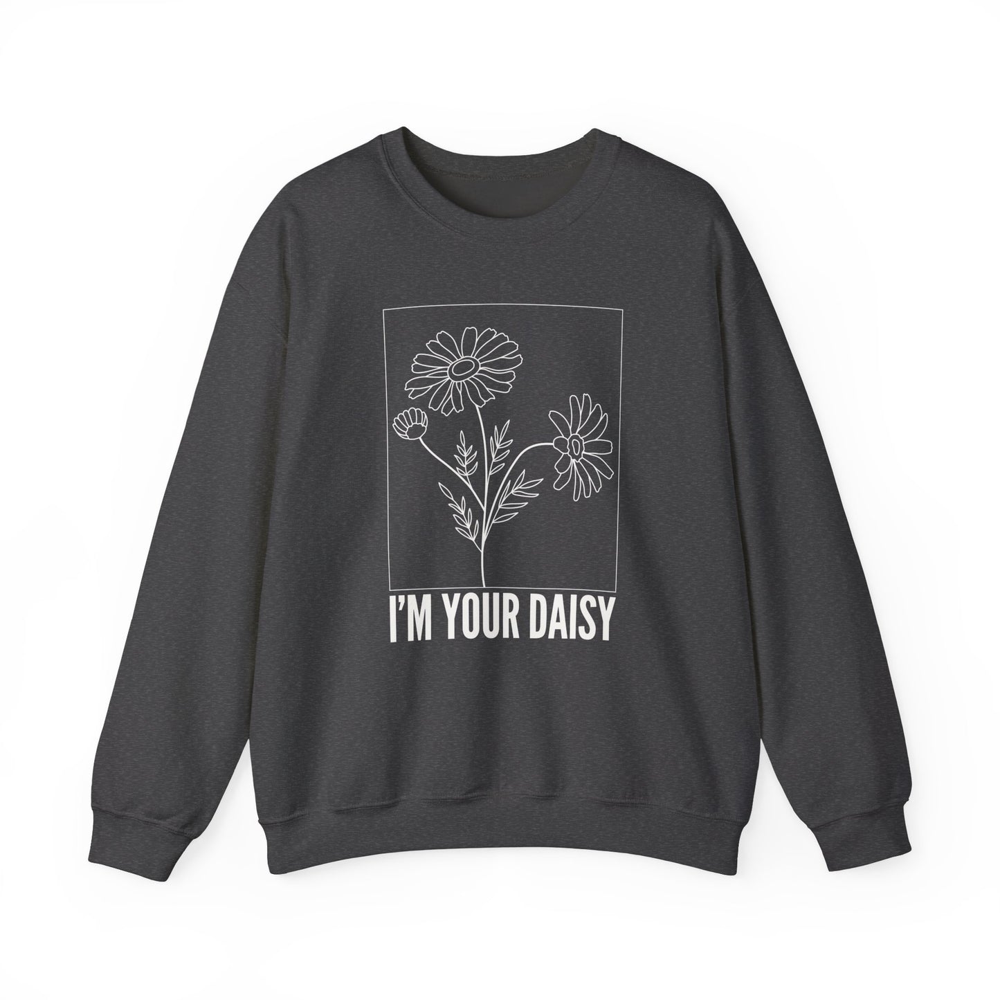 I'm Your Daisy Crewneck Sweatshirt