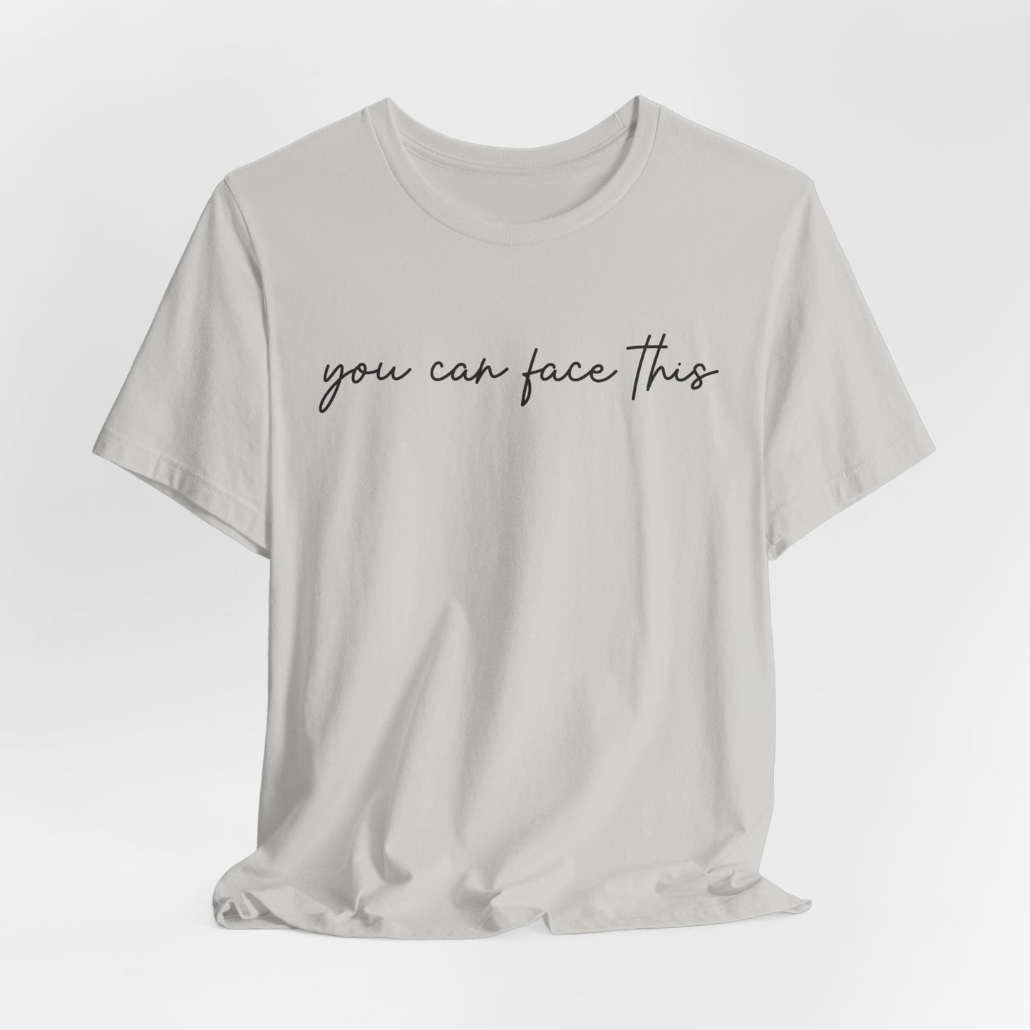 You Can Face This Tshirt