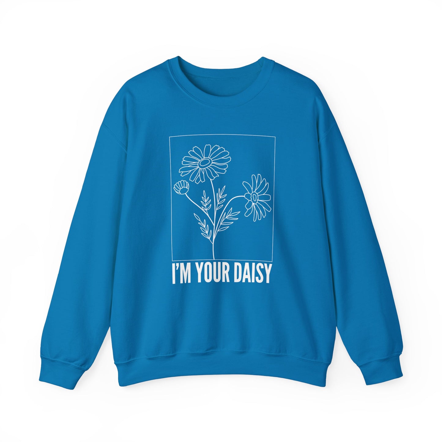 I'm Your Daisy Crewneck Sweatshirt