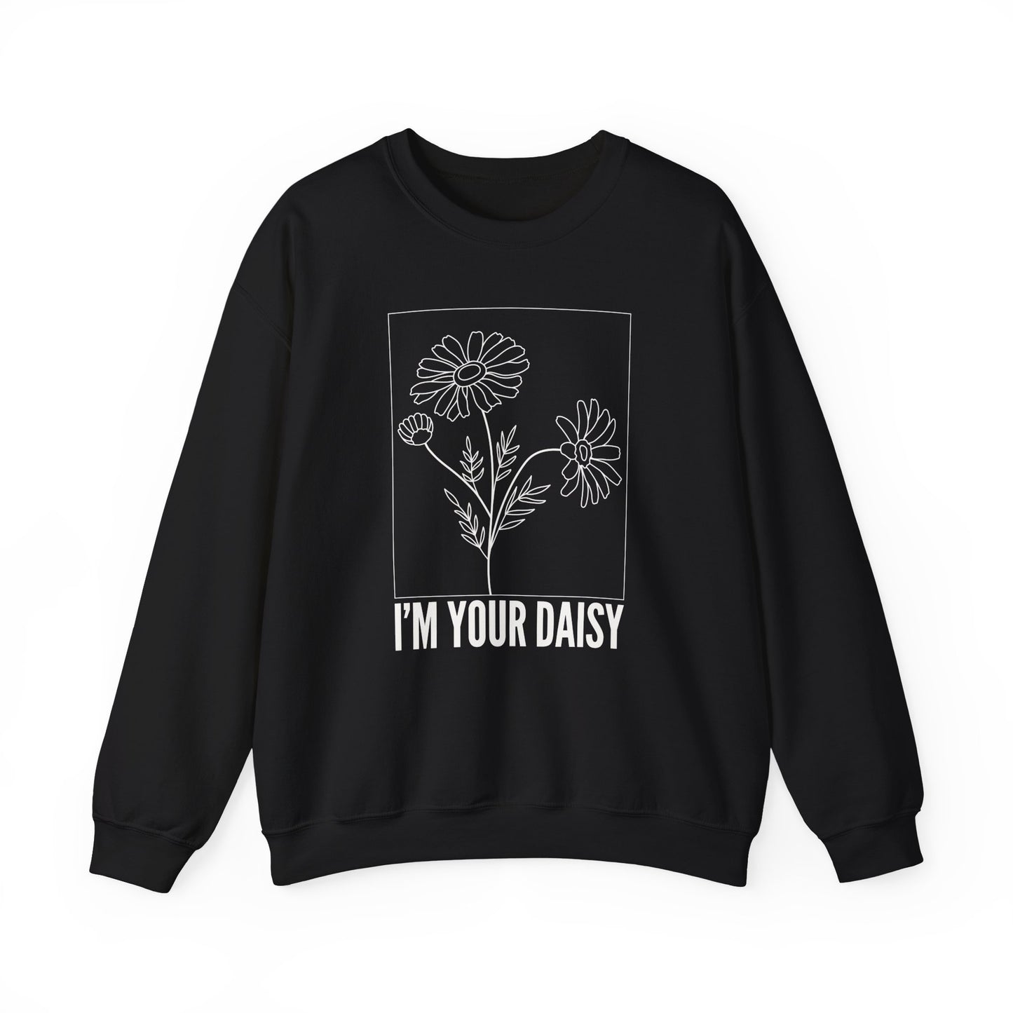 I'm Your Daisy Crewneck Sweatshirt