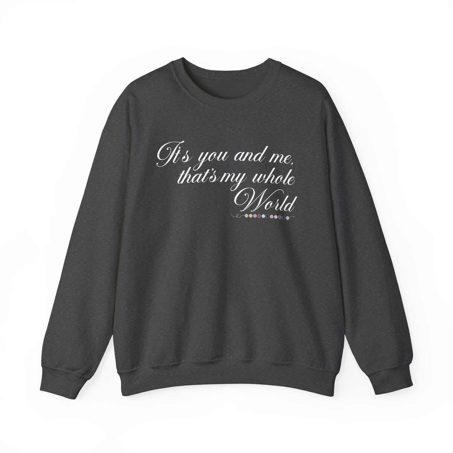 That's My Whole World Crewneck Sweatshirt