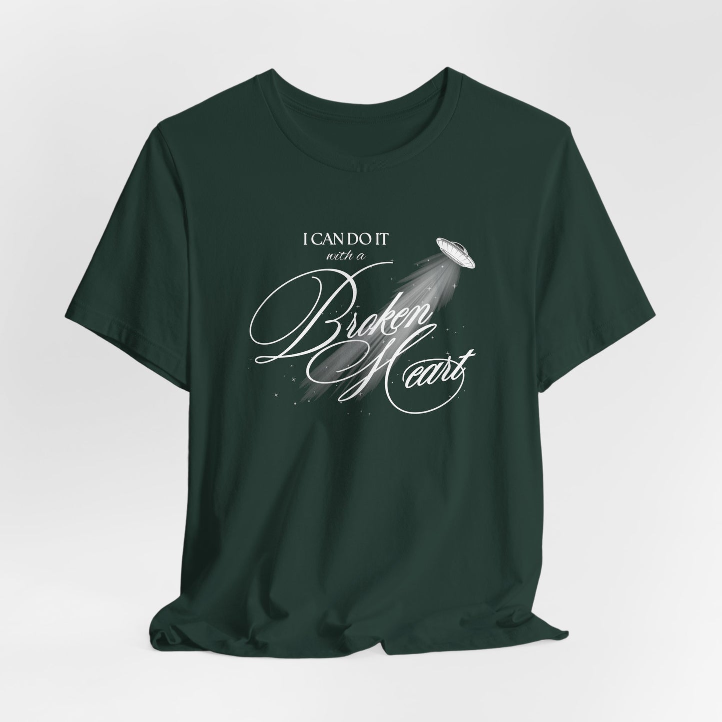 I Can Do It With A Broken Heart Tshirt