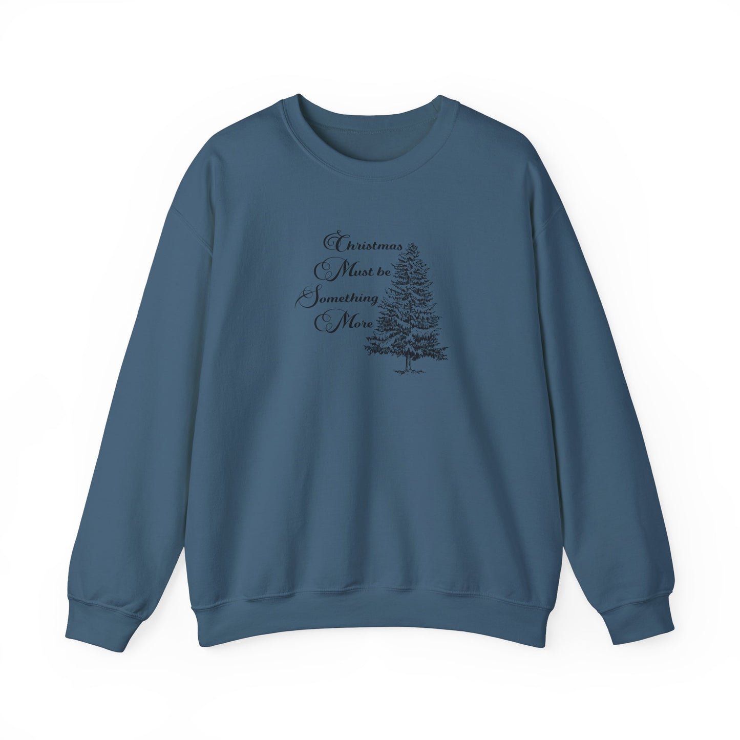 Christmas Must Be Something More Crewneck Sweatshirt