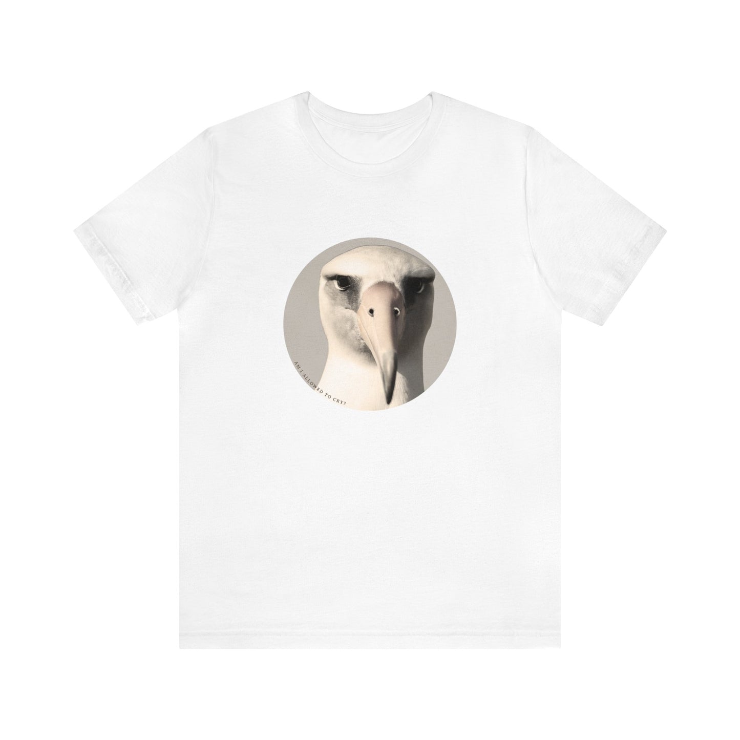 Am I Allowed To Cry? Albatross Tshirt
