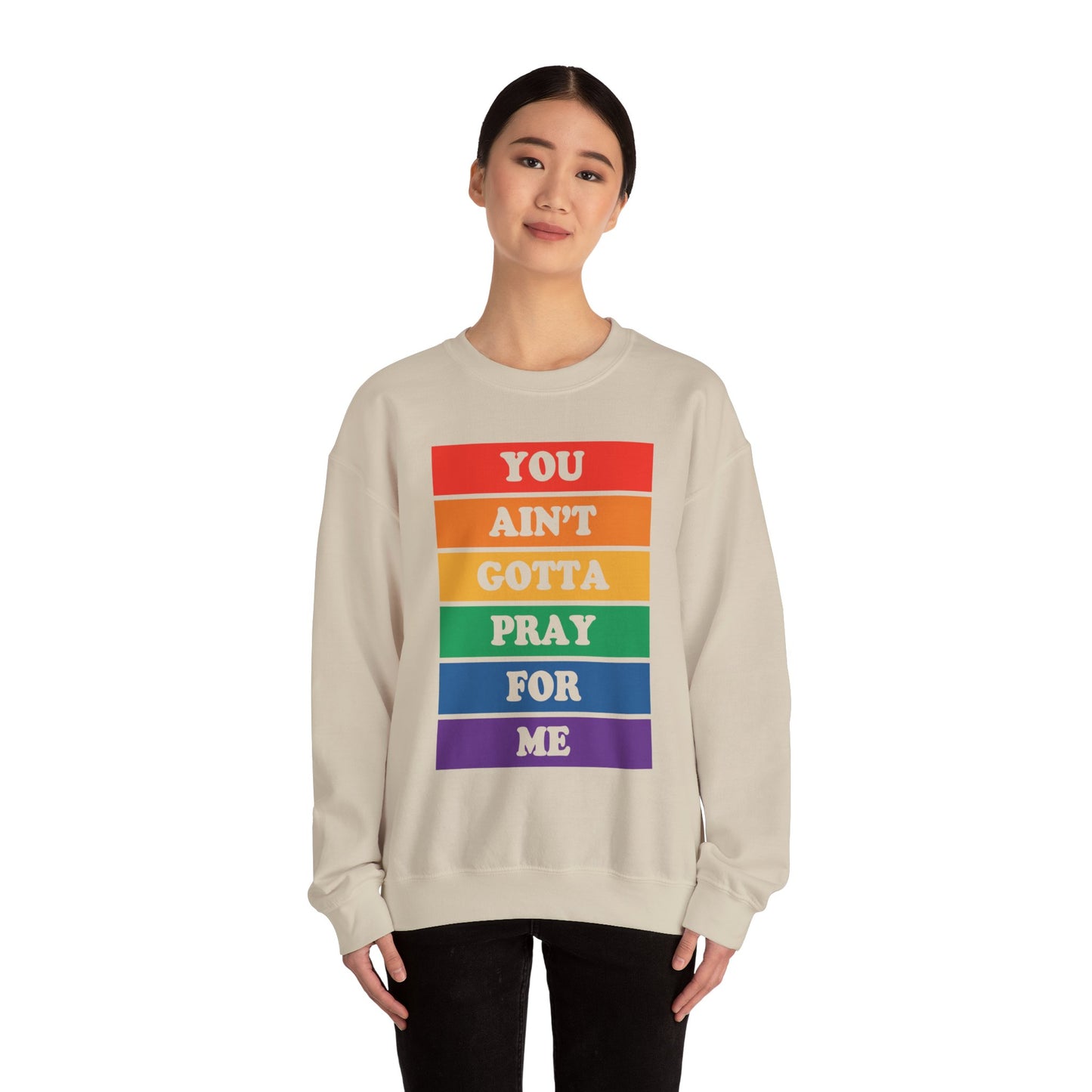 You Ain't Gotta Pray For Me Crewneck Sweatshirt