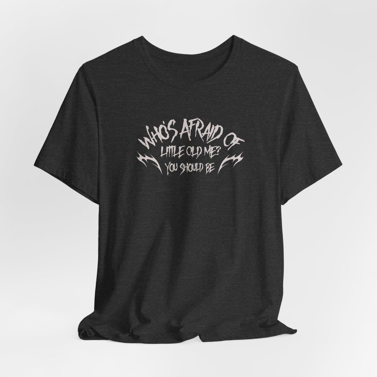 Who's Afraid of Little Old Me? Tshirt