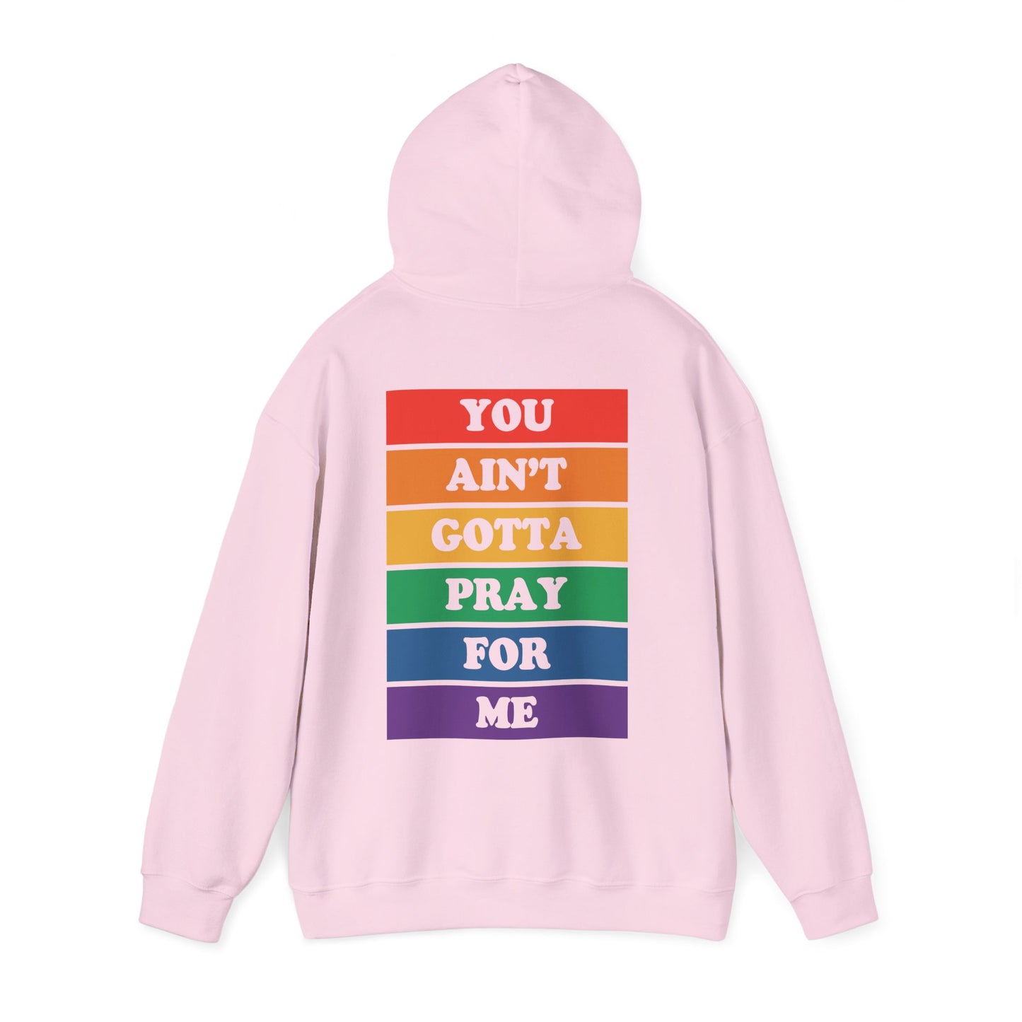 You Ain't Gotta Pray For Me Hoodie