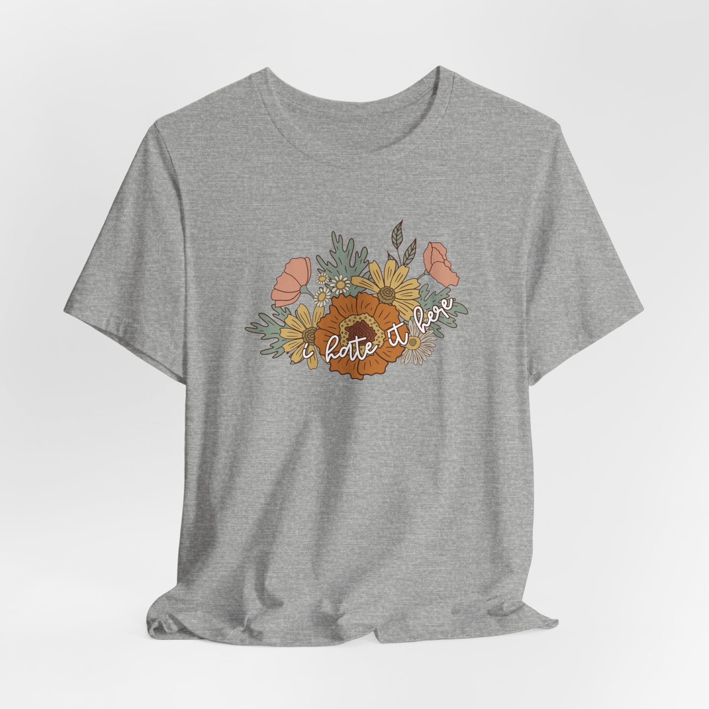 I Hate It Here Floral Tshirt