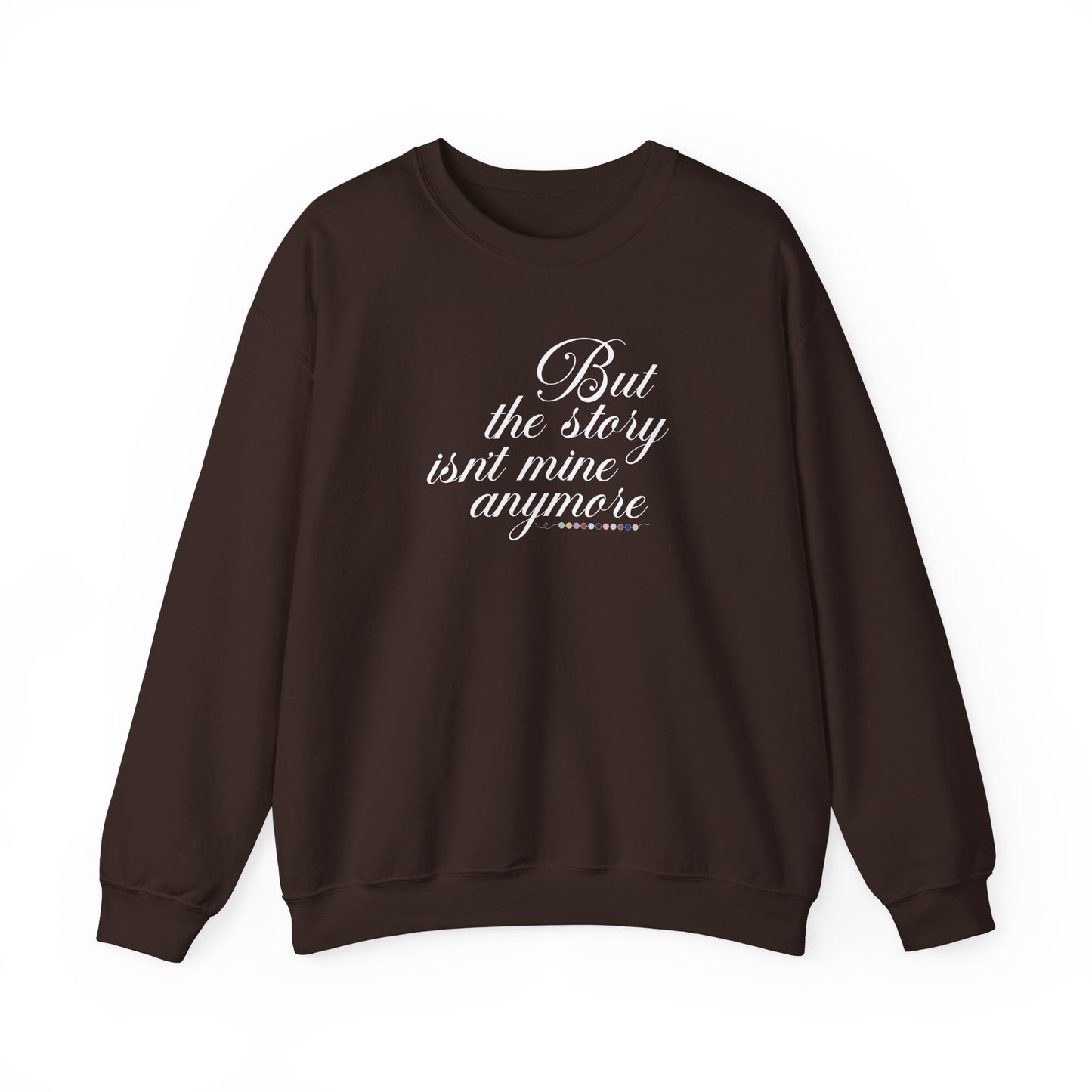 The Story Isn't Mine Anymore Crewneck Sweatshirt