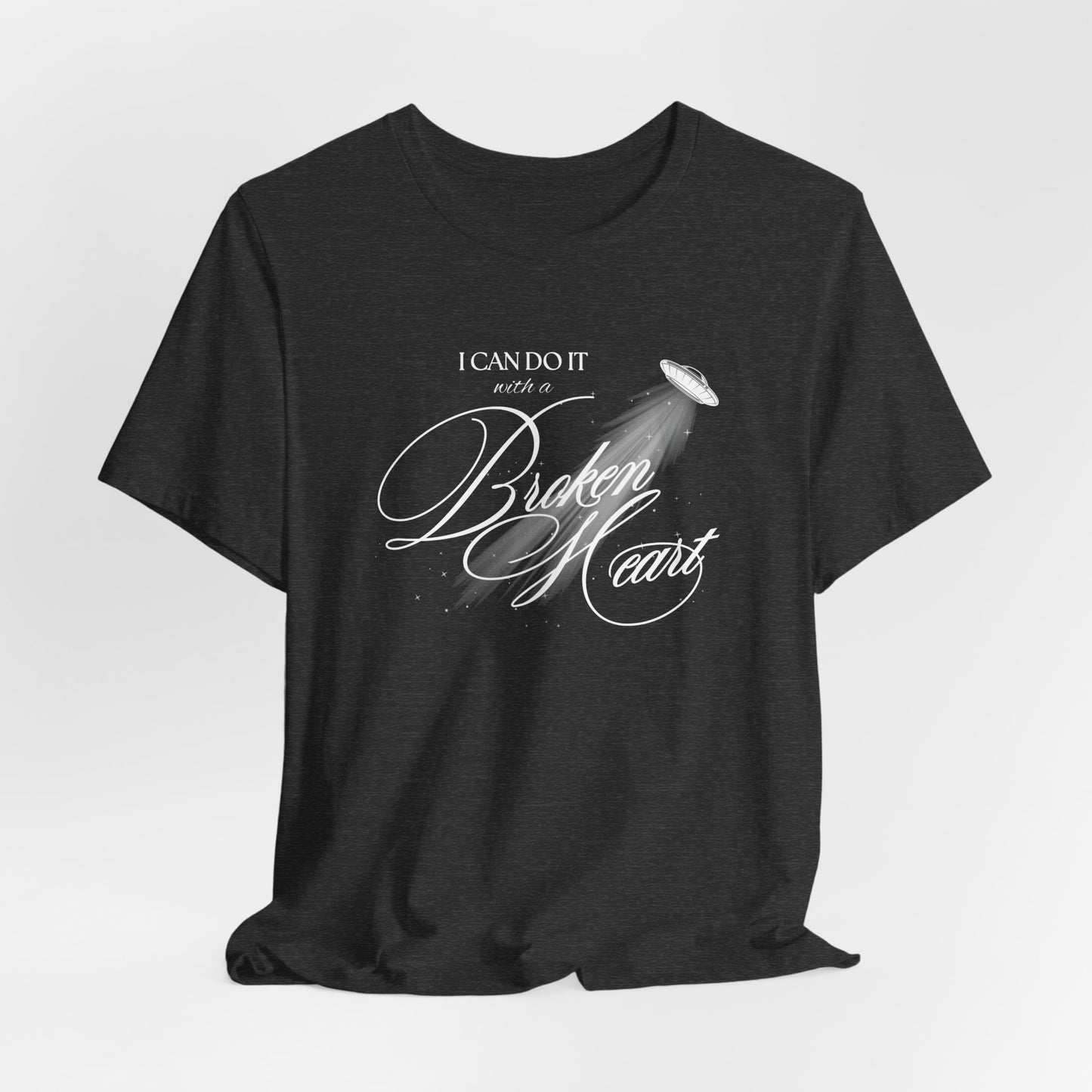 I Can Do It With A Broken Heart Tshirt