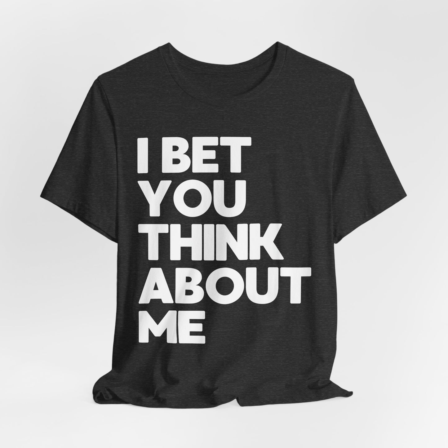 I Bet You Think About Me (lyrics on back) Tshirt
