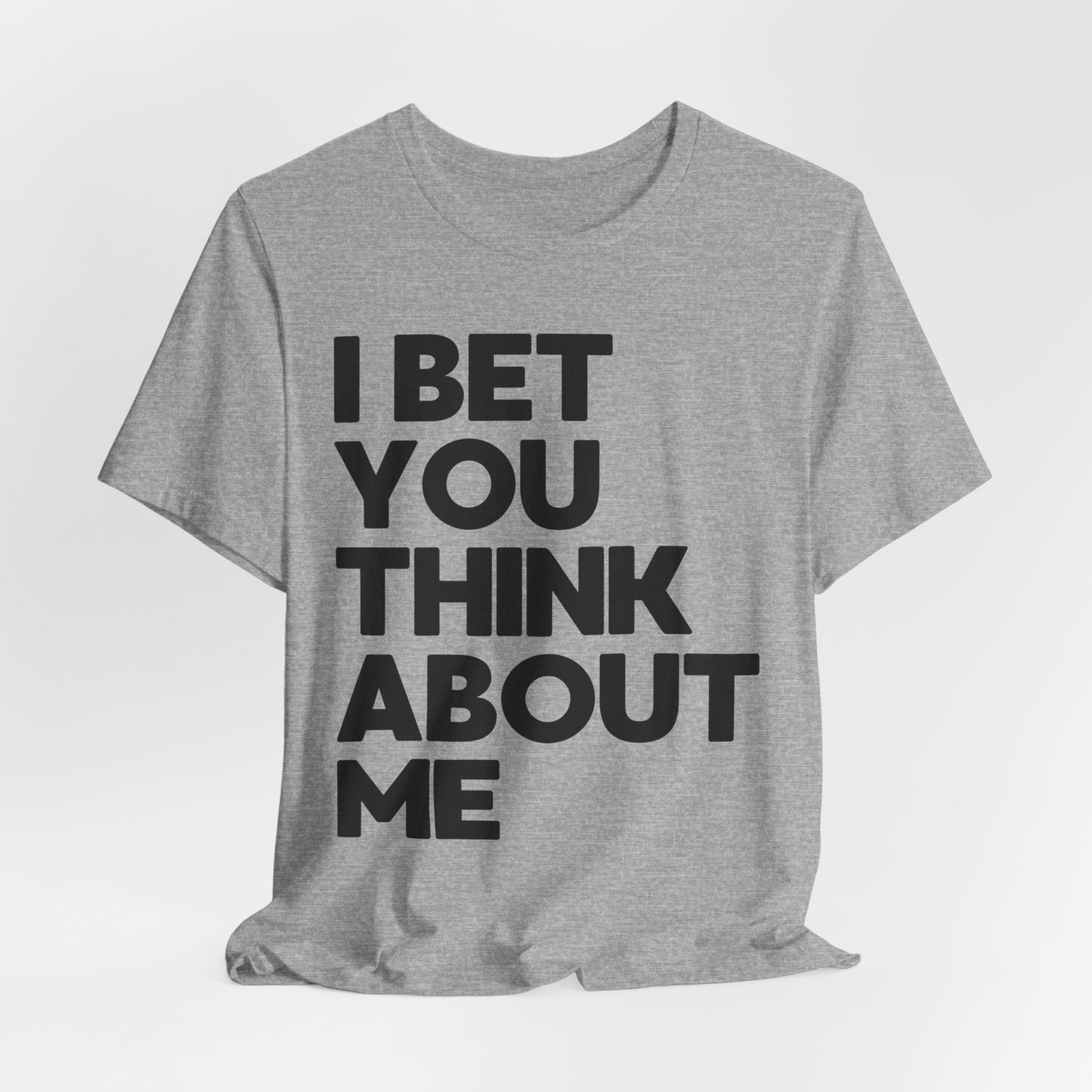 I Bet You Think About Me (lyrics on back) Tshirt
