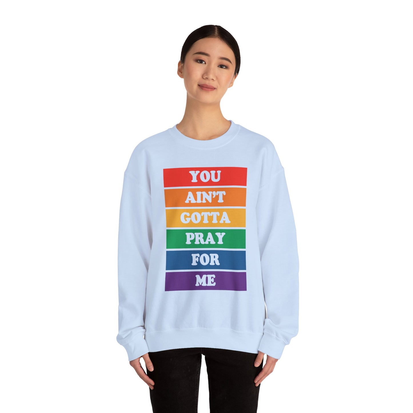 You Ain't Gotta Pray For Me Crewneck Sweatshirt