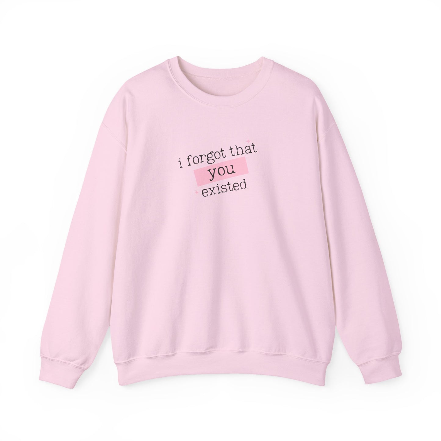 I Forgot That You Existed Crewneck Sweatshirt