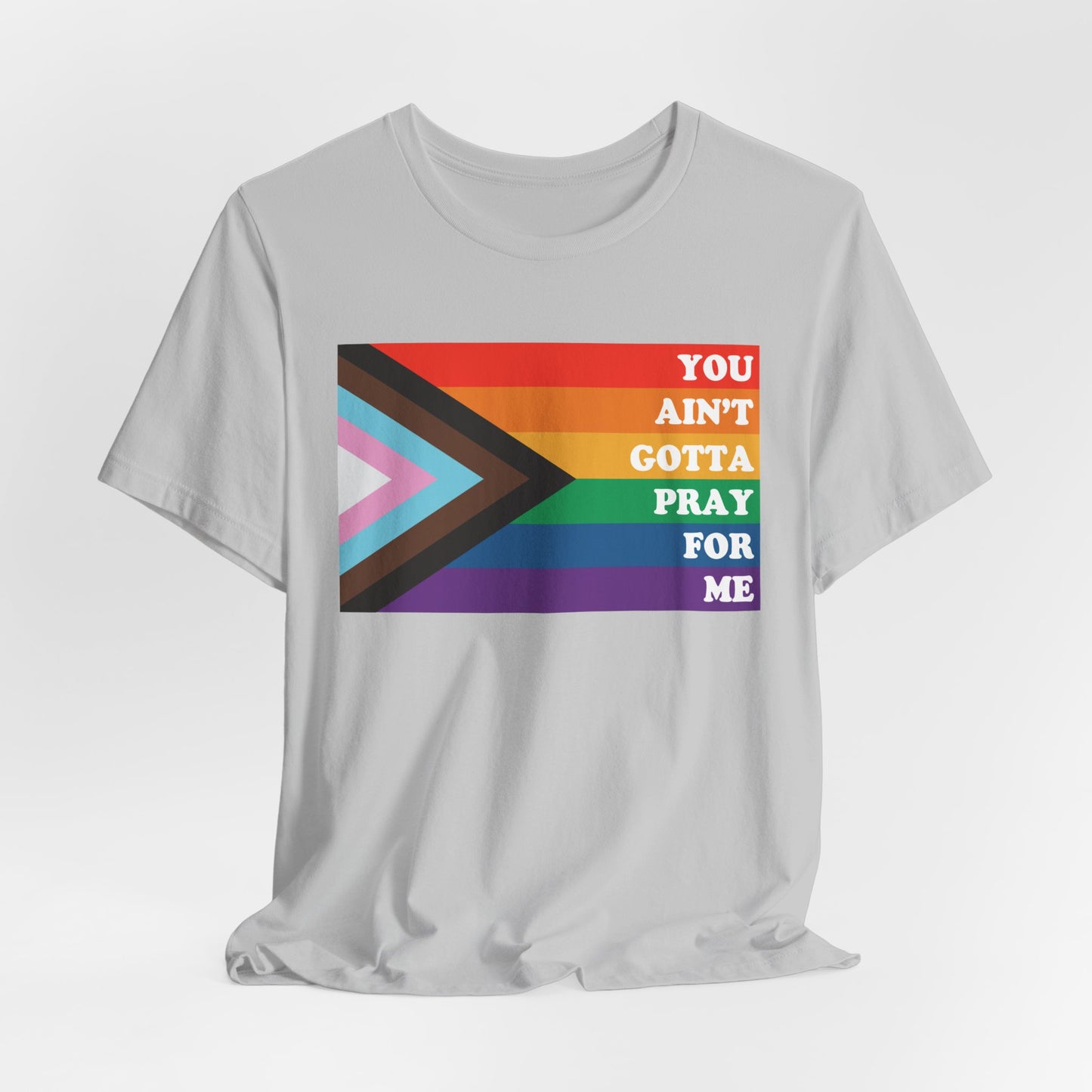 You Ain't Gotta Pray For Me Tshirt