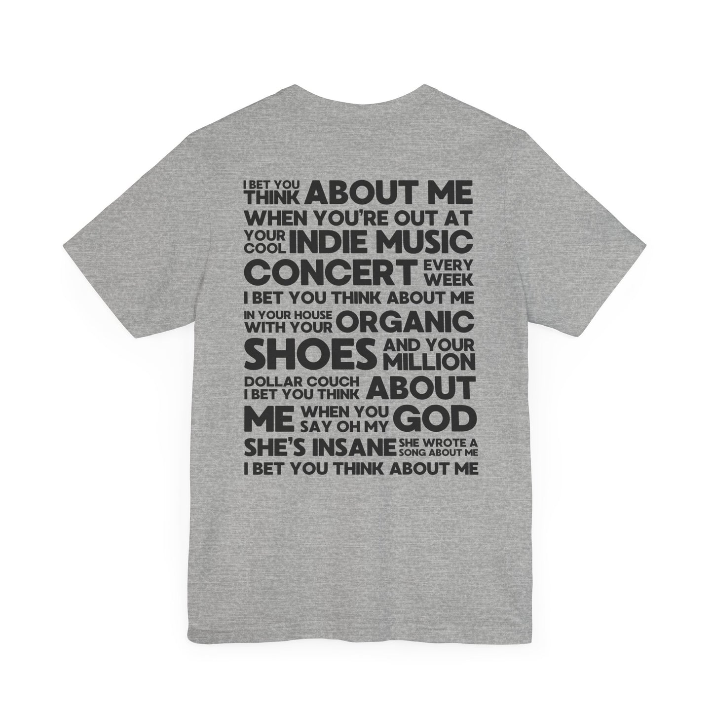 I Bet You Think About Me (lyrics on back) Tshirt