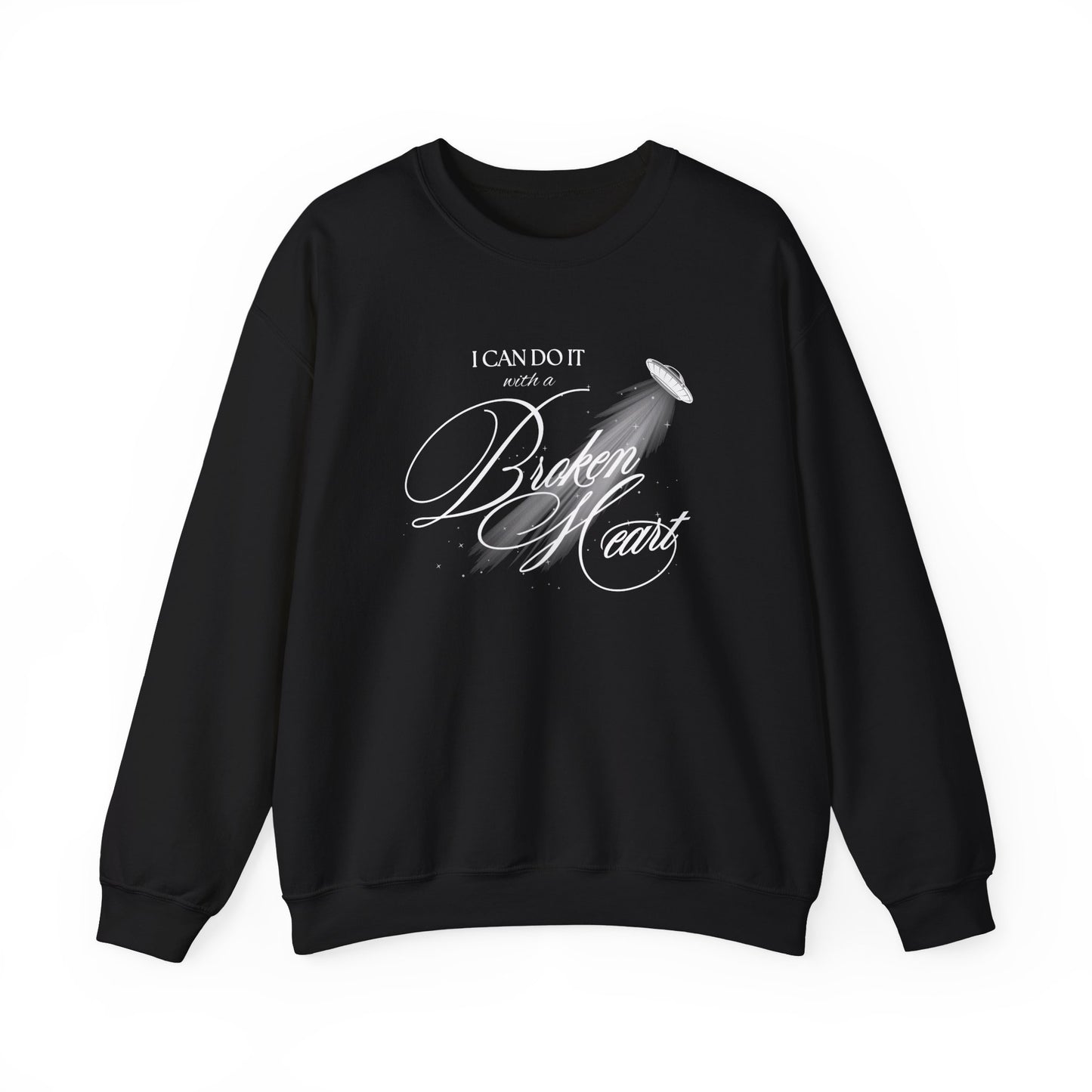 I Can Do It With A Broken Heart Crewneck Sweatshirt