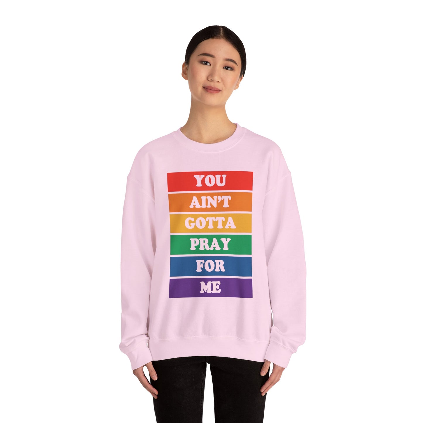 You Ain't Gotta Pray For Me Crewneck Sweatshirt