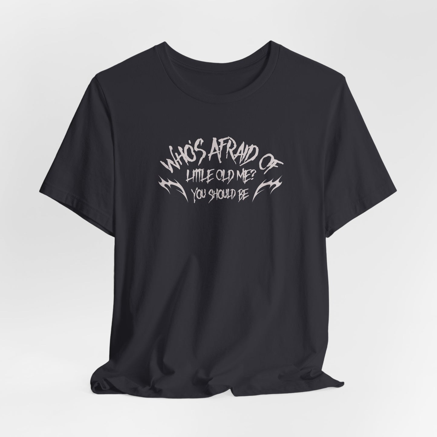 Who's Afraid of Little Old Me? Tshirt