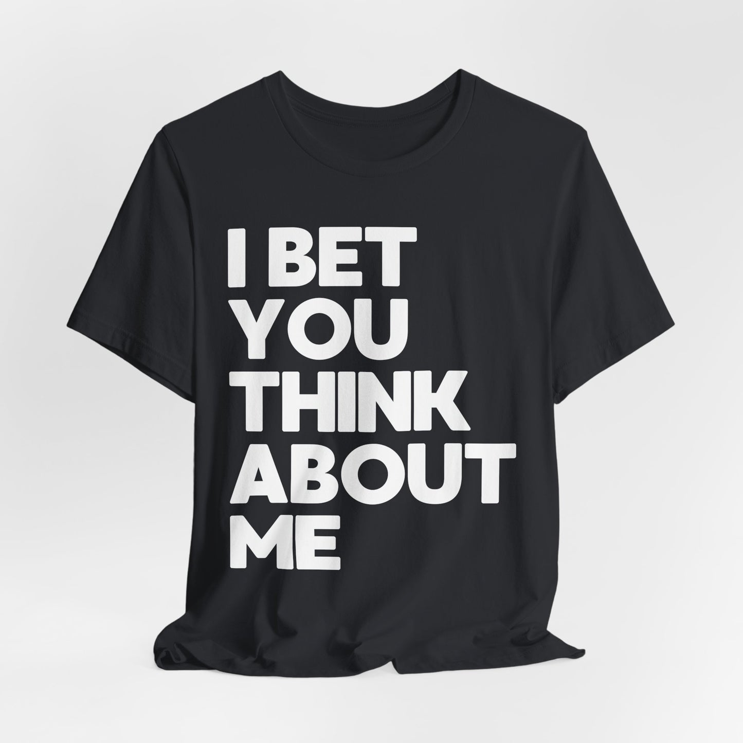 I Bet You Think About Me (lyrics on back) Tshirt