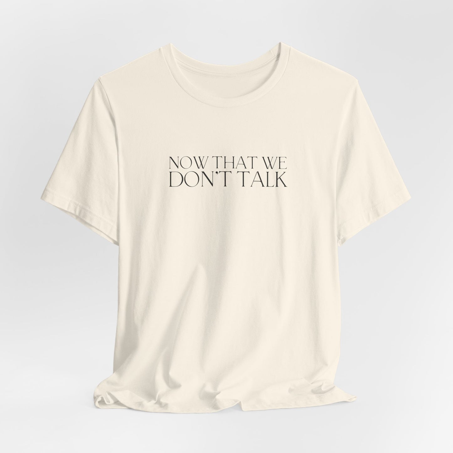 Now That We Don't Talk Lyrics Tshirt