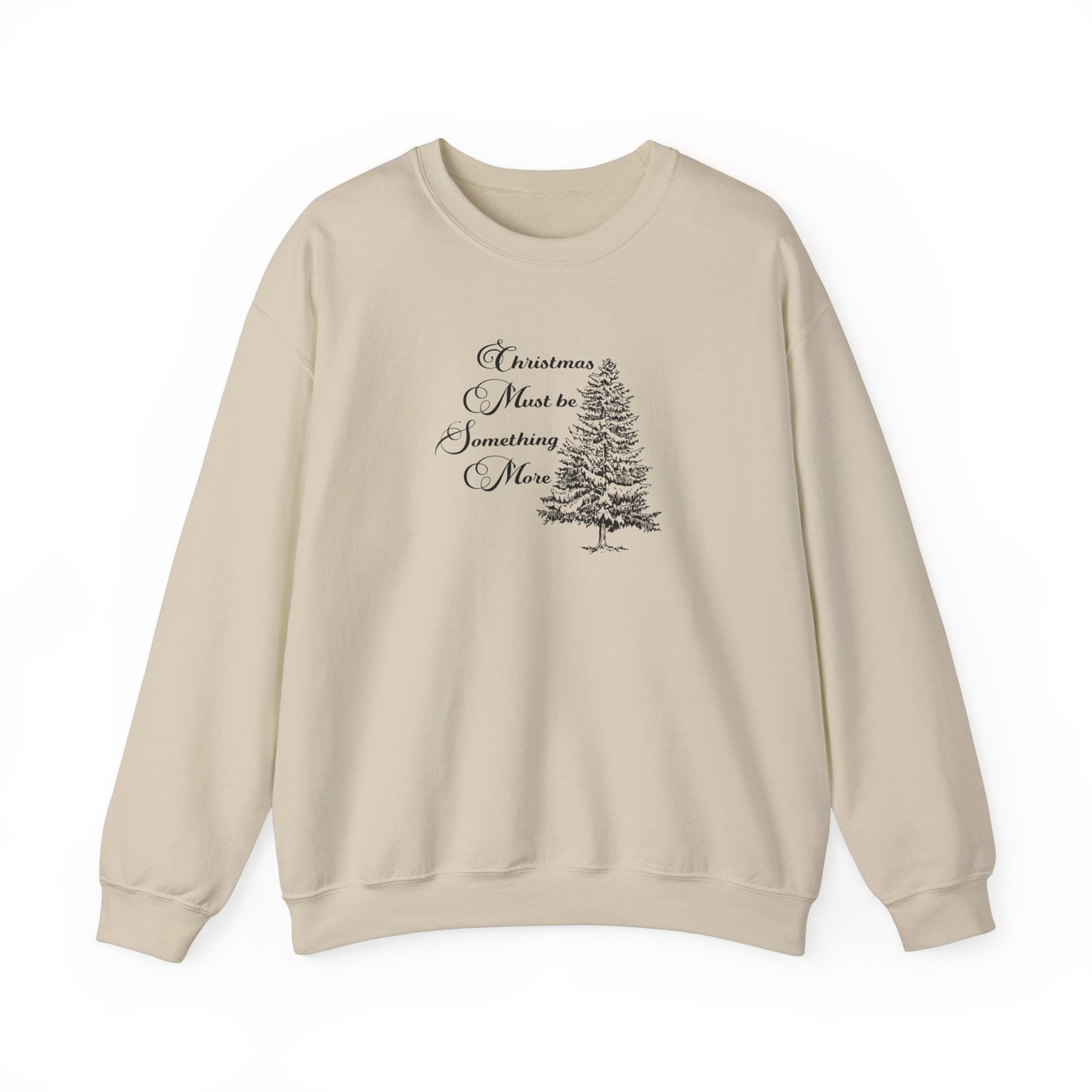 Christmas Must Be Something More Crewneck Sweatshirt